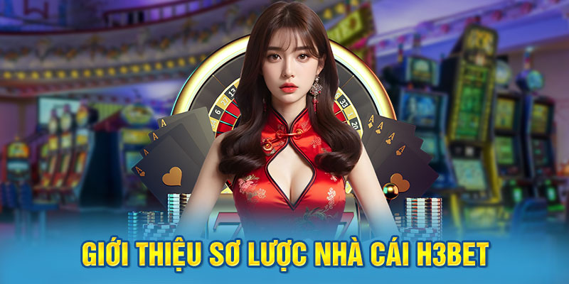Giới thiệu sơ lược nhà cái H3BET